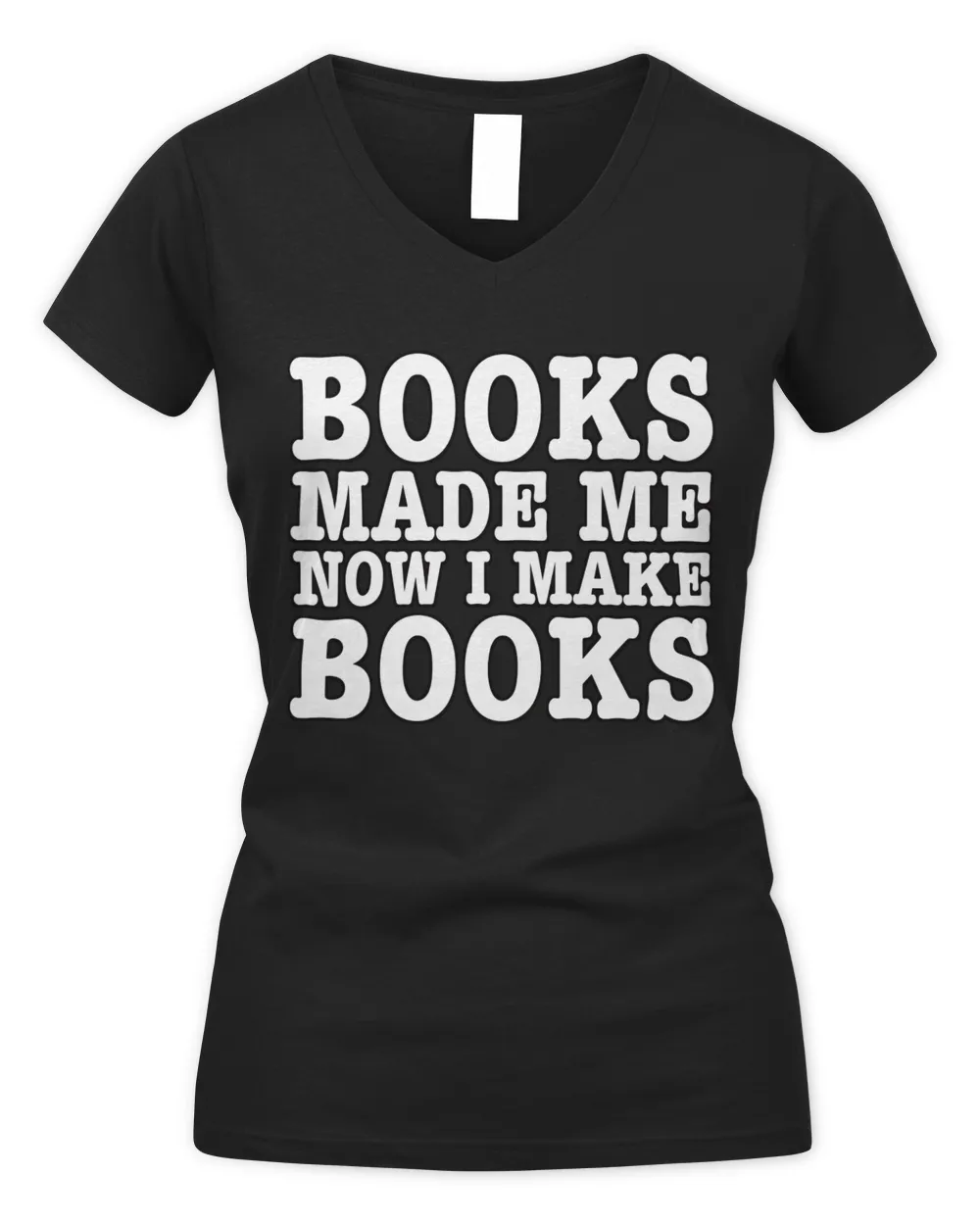 Books Made Me Now I Make Books Shirt Women's V-Neck T-Shirt black s
