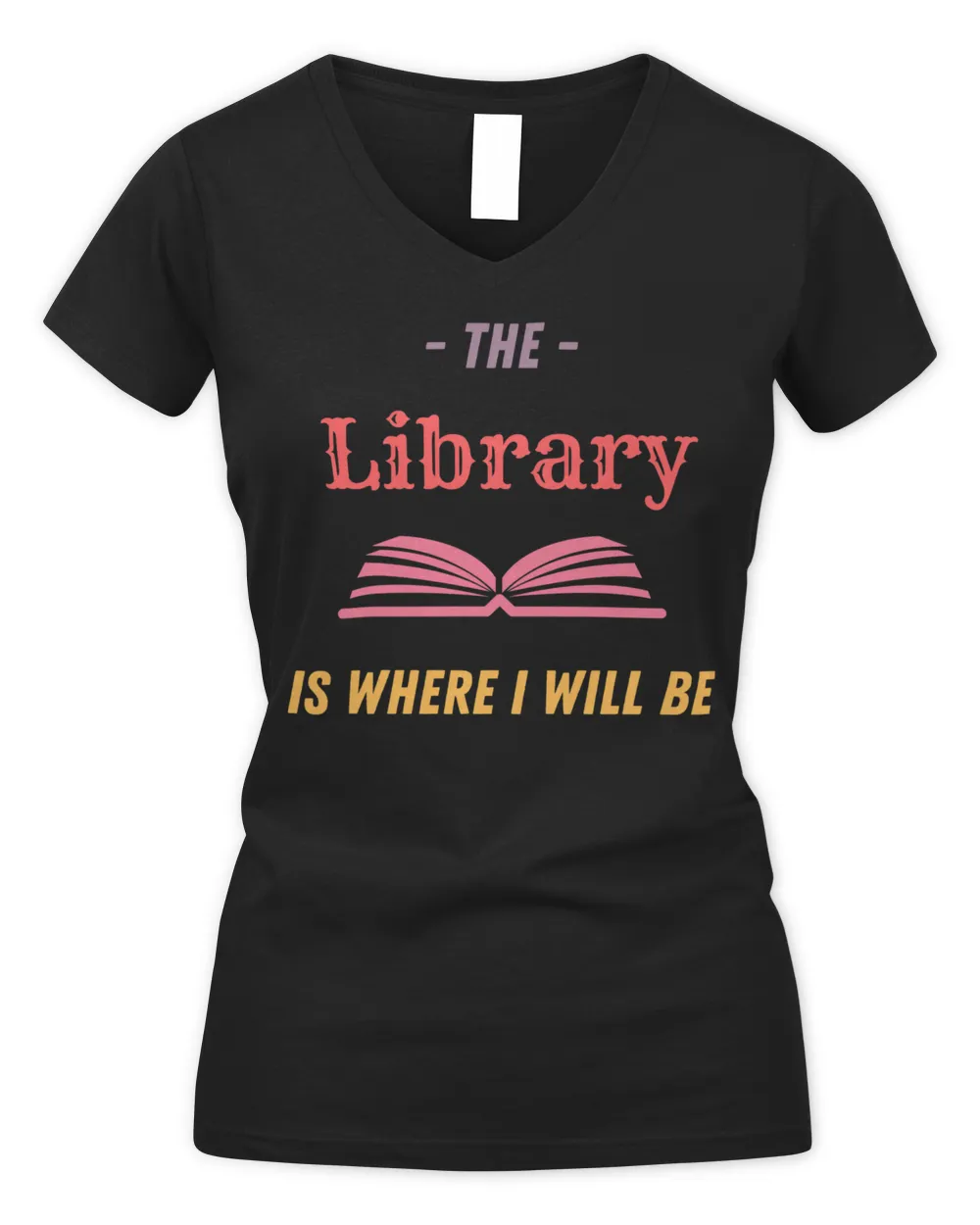 The Library Is Where I Will Be Library Design Librarian Gift Essential Shirt Women's V-Neck T-Shirt black s