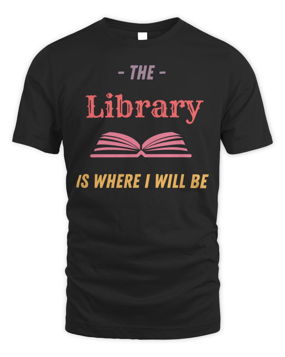 The Library Is Where I Will Be Library Design Librarian Gift Essential Shirt Unisex Standard T-Shirt black s