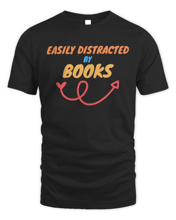 Easily Distracted By Books Shirt